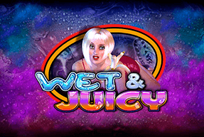 WET & JUICY